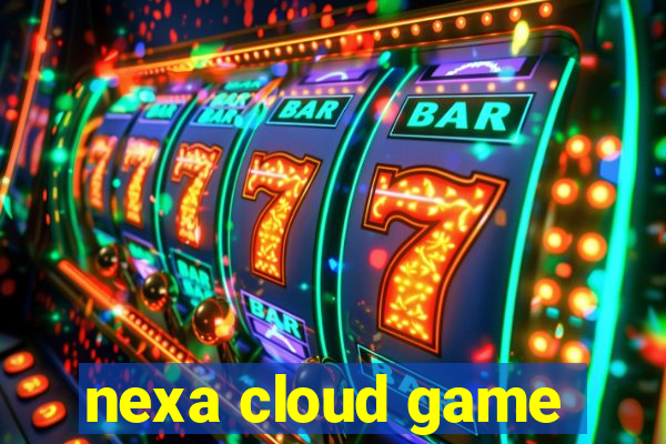 nexa cloud game